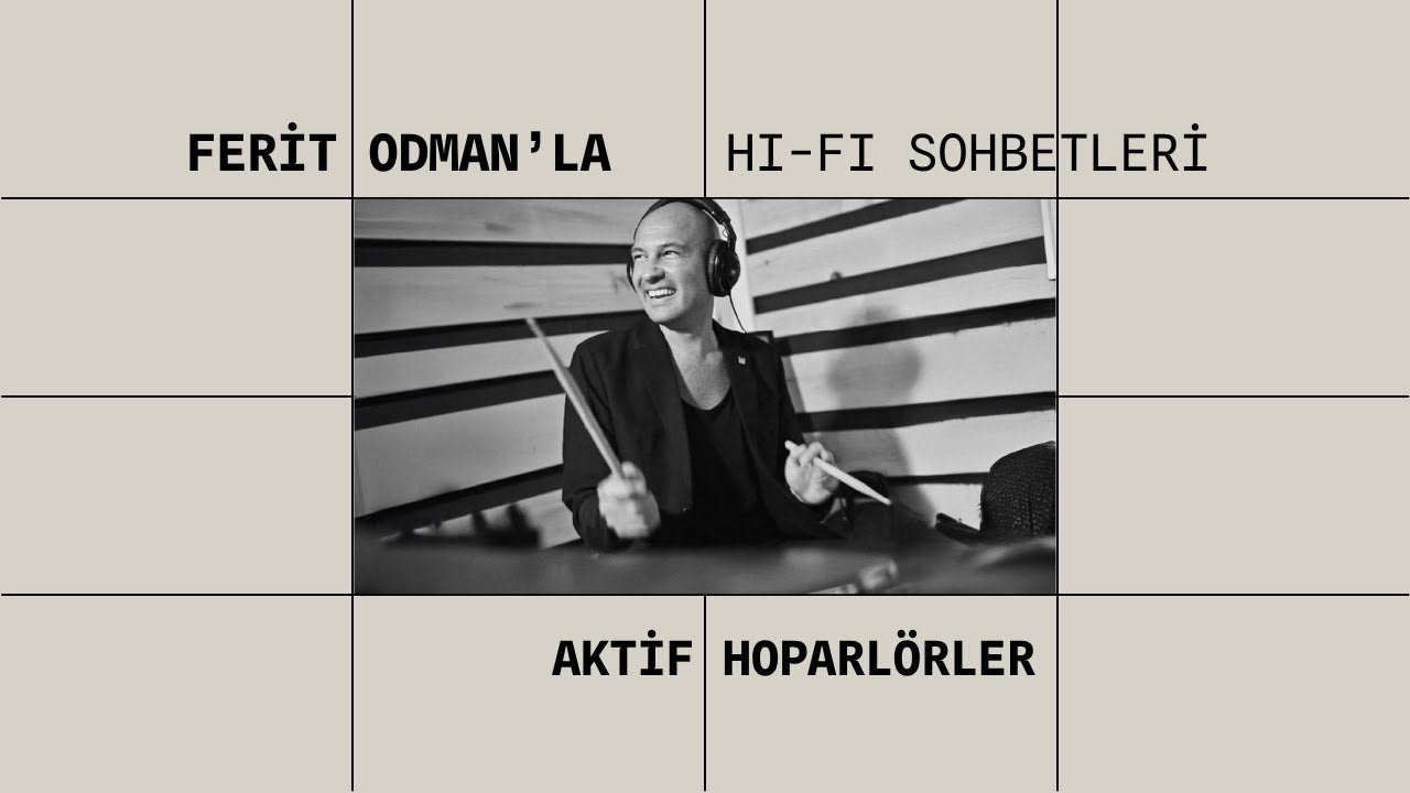 Ferit Odman'la Hi-Fi Sohbetleri - Aktif Hoparlörler